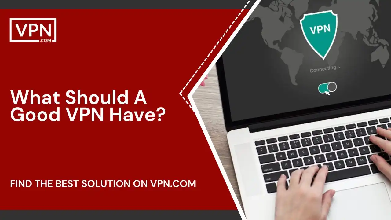 What Should A Good VPN Have