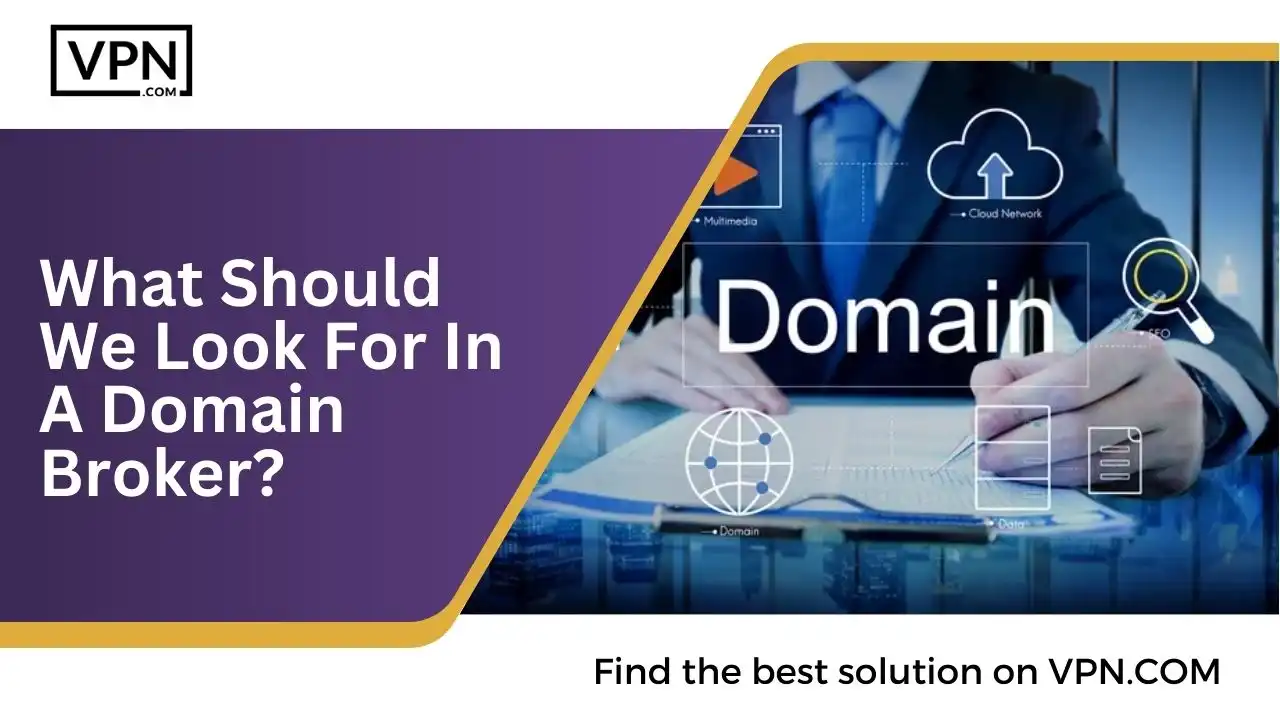 What Should We Look For In A Domain Broker