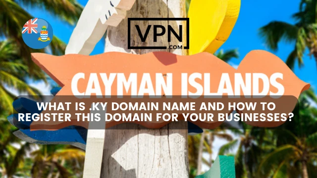 The text in the image says, what is .ky domain name and how to register it and the background of image shows Cayman Island Sign Board