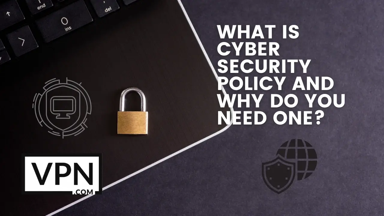 El texto de la imagen dice: ¿Qué es la política de ciberseguridad y por qué se necesita una? y el fondo muestra un ordenador portátil con un candado