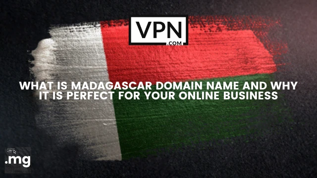 The text in the image says, what is .mg domain name and the background of the image shows a painted flag of Madagascar on the wall