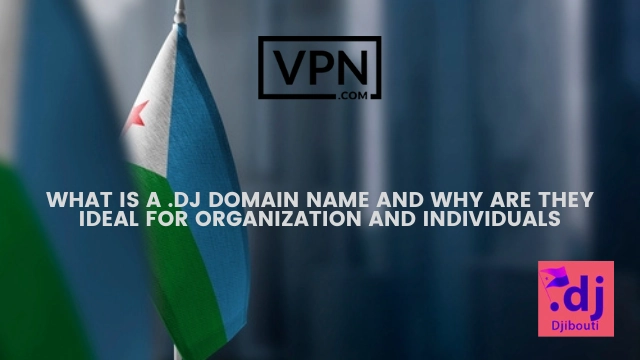 The text in the image says, what is a .dj domain name and the background of the image shows flag of Djibouti