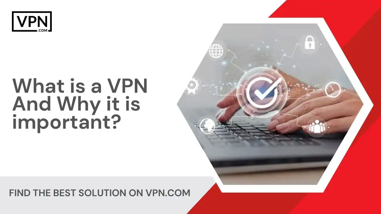 What is a VPN And Why it is important
