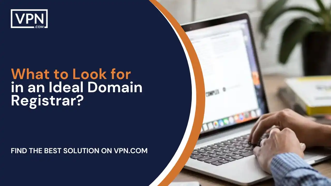 What to Look for in an Ideal Domain Registrar