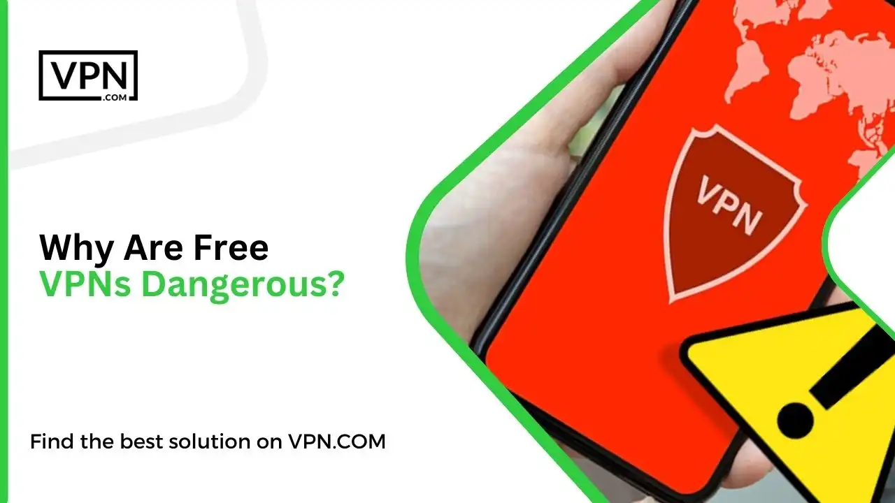 Why Are Free VPNs Dangerous