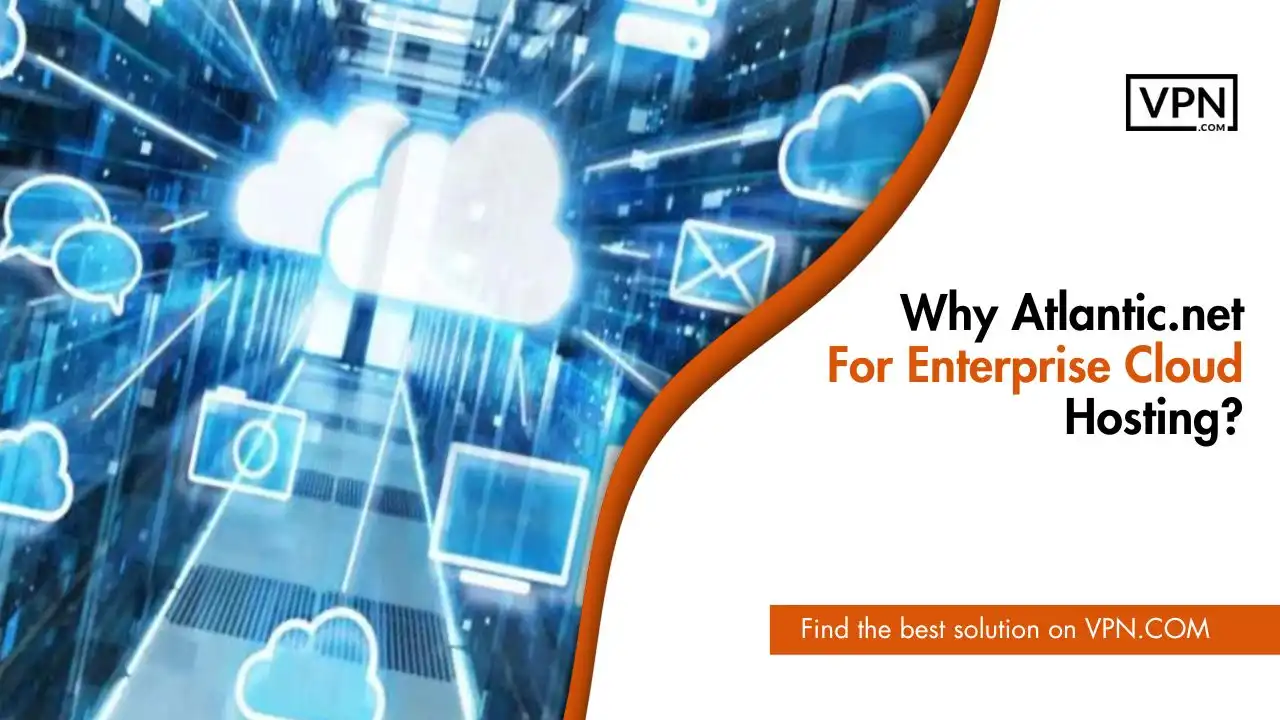 Why Atlantic.net For Enterprise Cloud Hosting