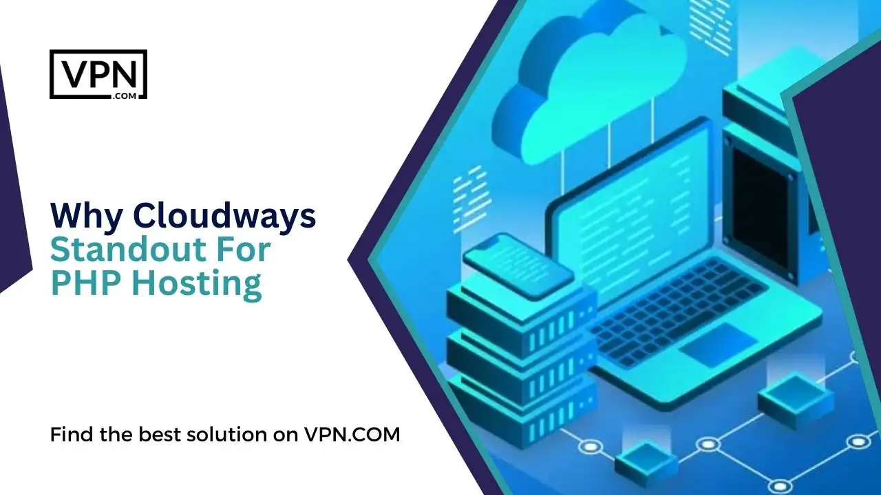 Why Cloudways Standout For PHP Hosting
