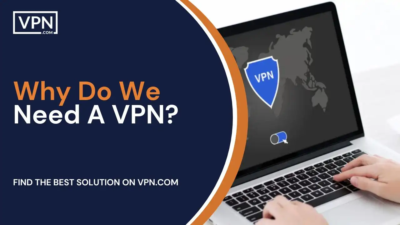 Why Do We Need A VPN