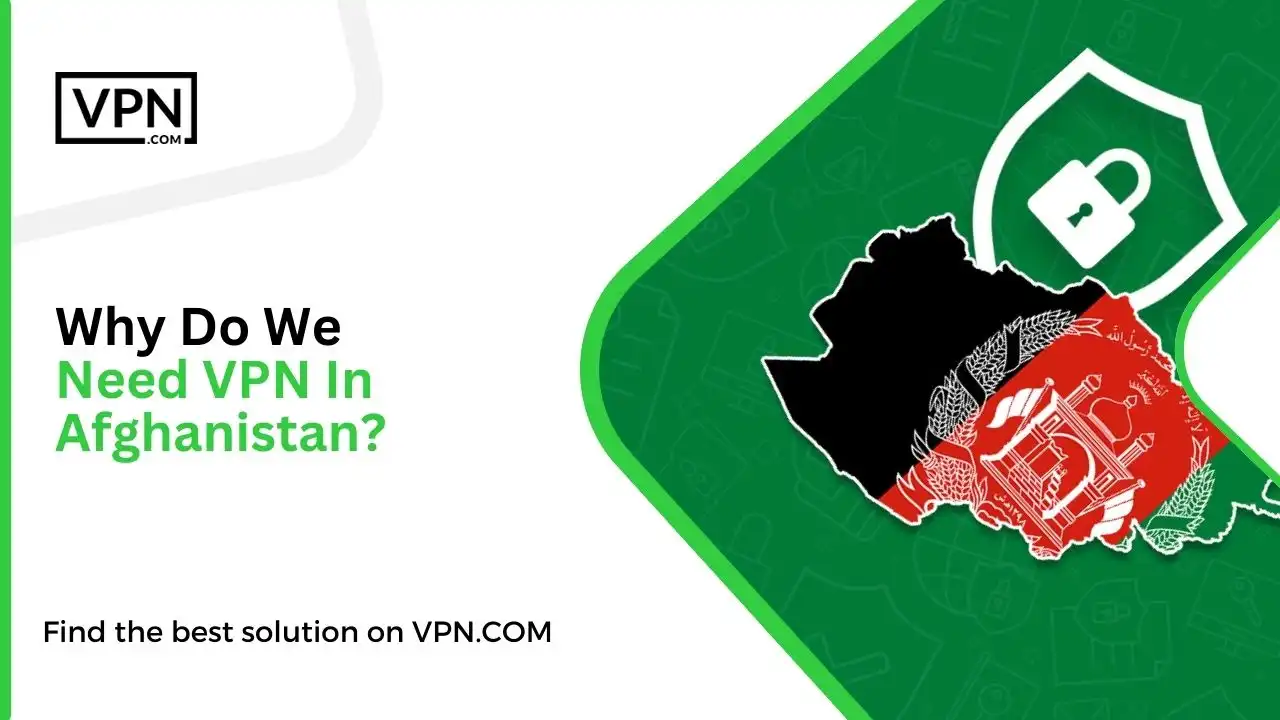 Why Do We Need VPN In Afghanistan
