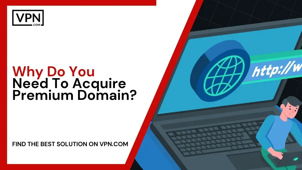 Why Do You Need To Acquire Premium Domain