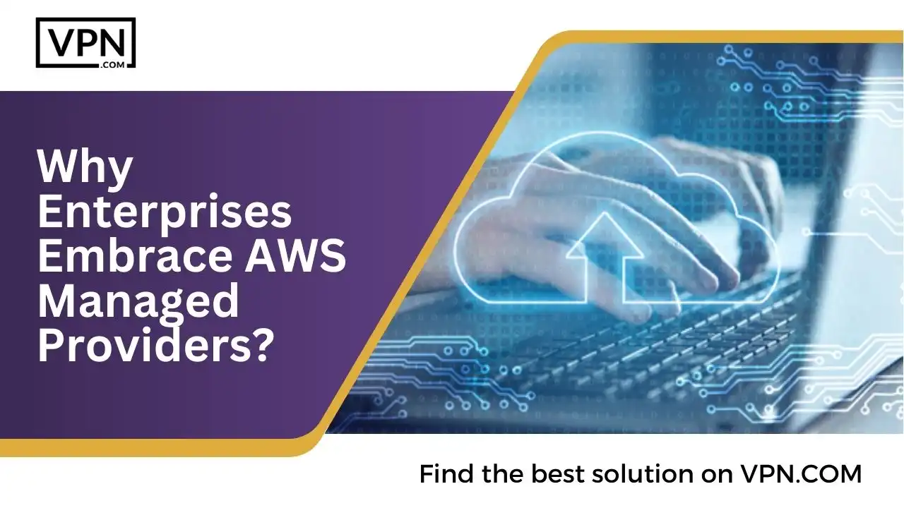 Why Enterprises Embrace AWS Managed Providers