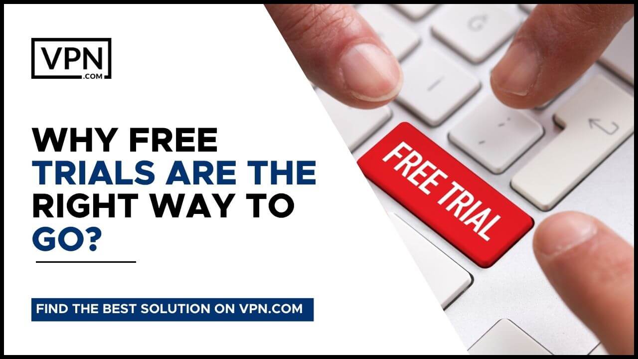 Why Free Trials Are The Right Way To Go for VPN for Netflix.