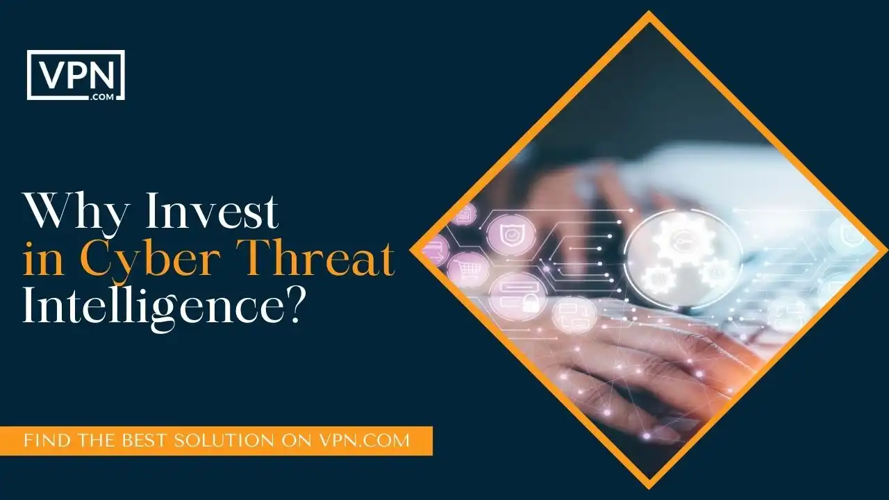 Why Invest in Cyber Threat Intelligence