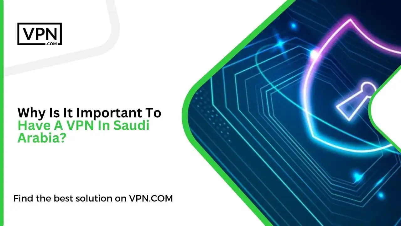Why Is It Important To Have A VPN In Saudi Arabia