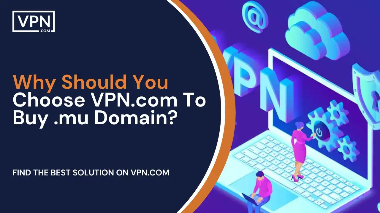 Why Should You Choose VPN.com To Buy .mu Domain