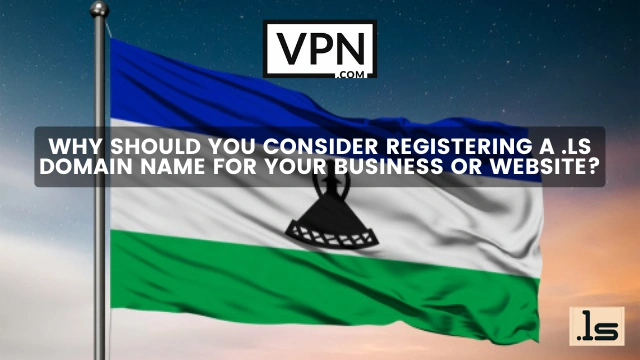 The text in the image says, why should you consider registering .ls domain name and the background shows the flag of Lesotho.