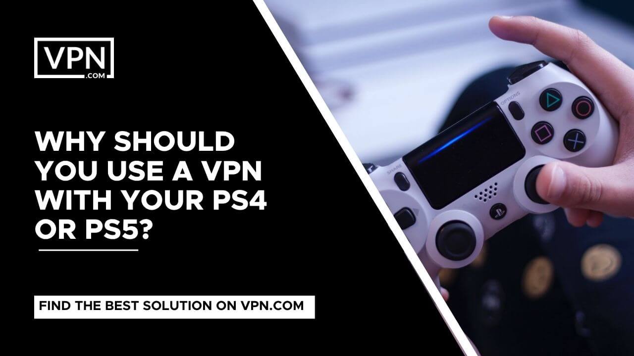 Porque deve utilizar uma VPN com a sua PS4 ou PS5