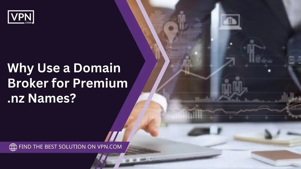 Why Use a Domain Broker for Premium .nz Names