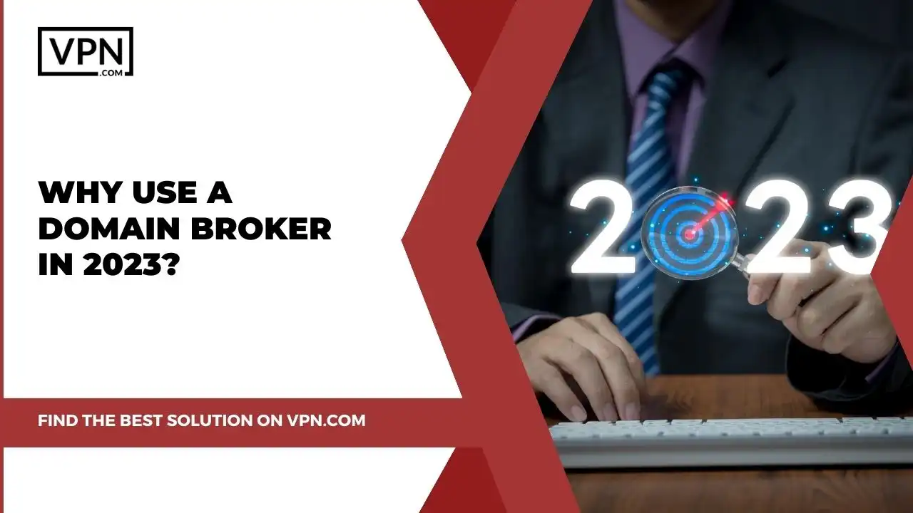 the text in the image shows Why Use a Domain Broker in 2023