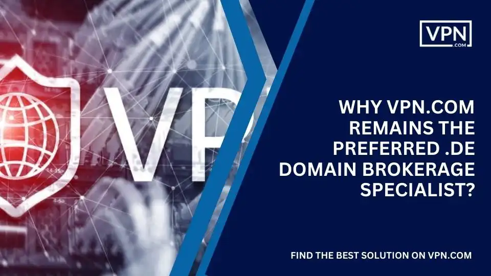 Why VPN.com .de Domain Brokerage Specialist