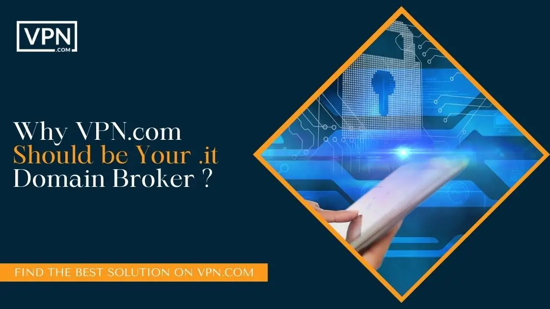 Why VPN.com Should be Your .it Domain Broker