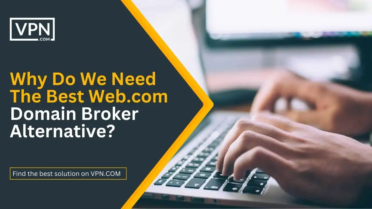 Why We Need The Best Web.com Domain Broker Alternative
