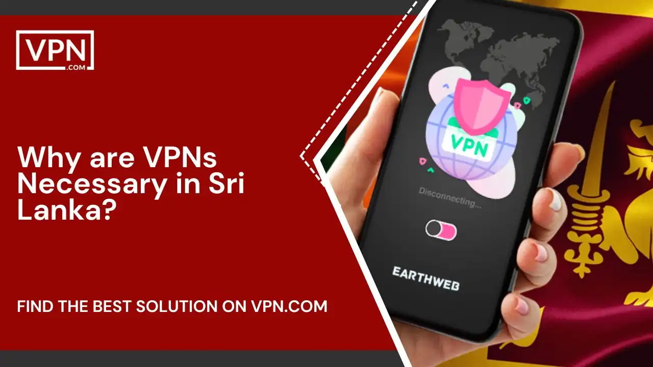Why are VPNs Necessary in Sri Lanka