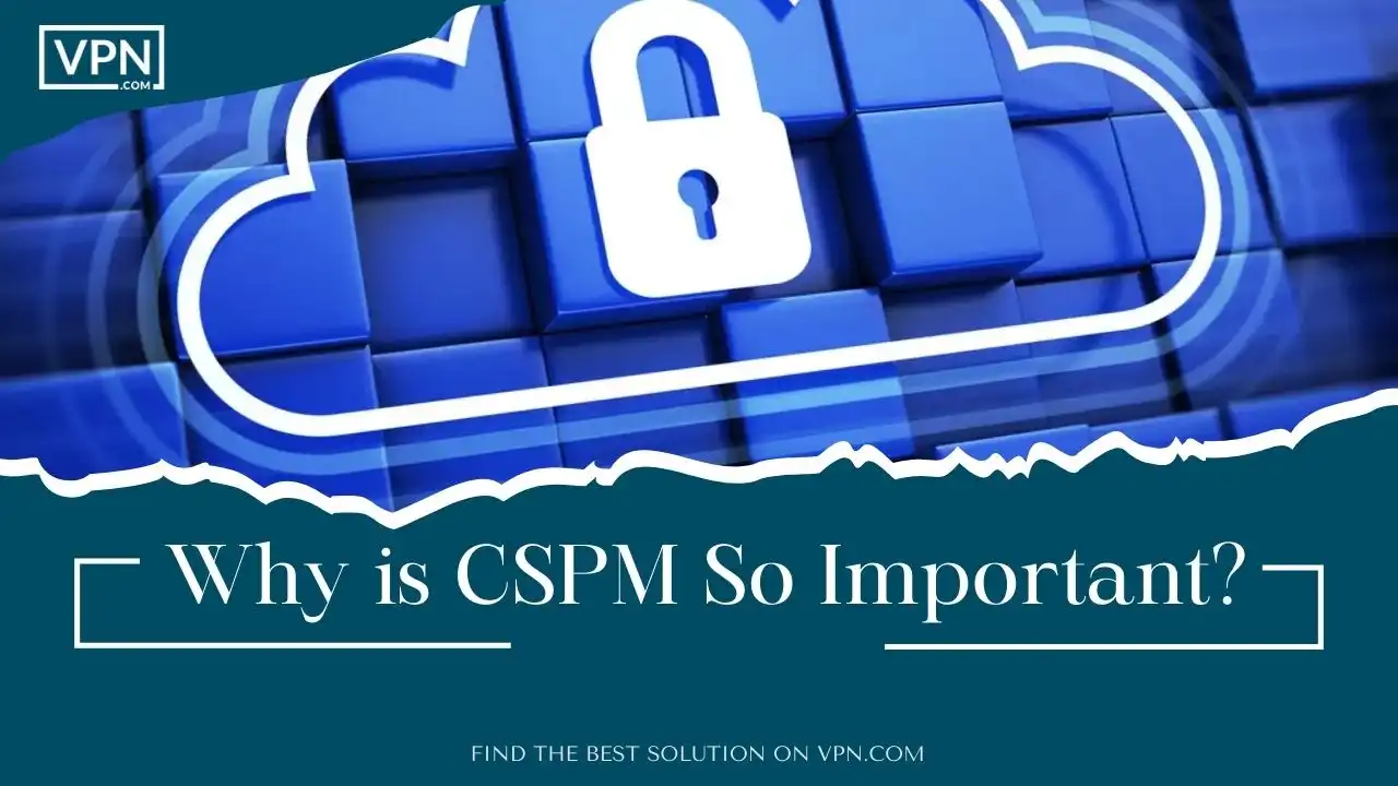 Why is CSPM So Important