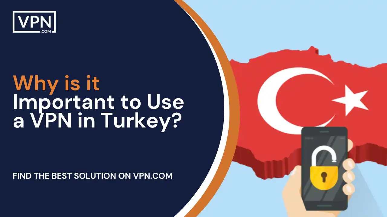 Why is it Important to Use a VPN in Turkey