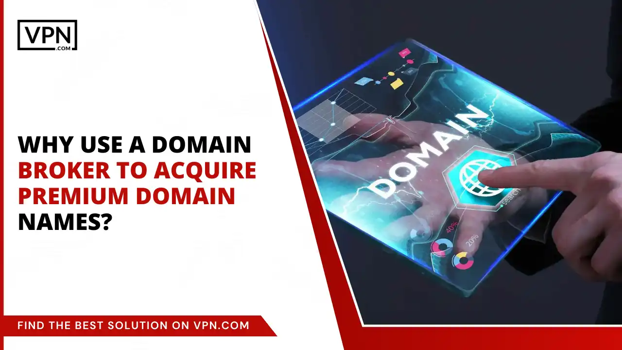 Why use a domain broker to acquire Premium Domain Names