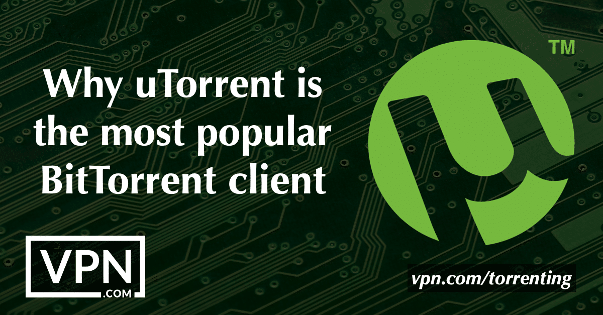 Por qué uTorrent es el cliente BitTorrent más popular