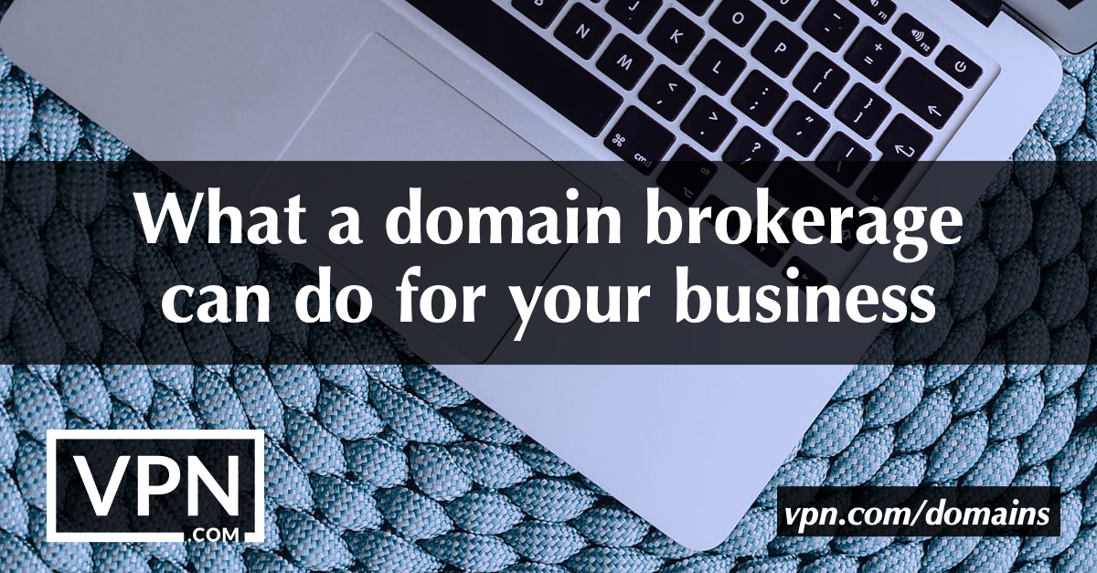 What a domain brokerage can do for your business