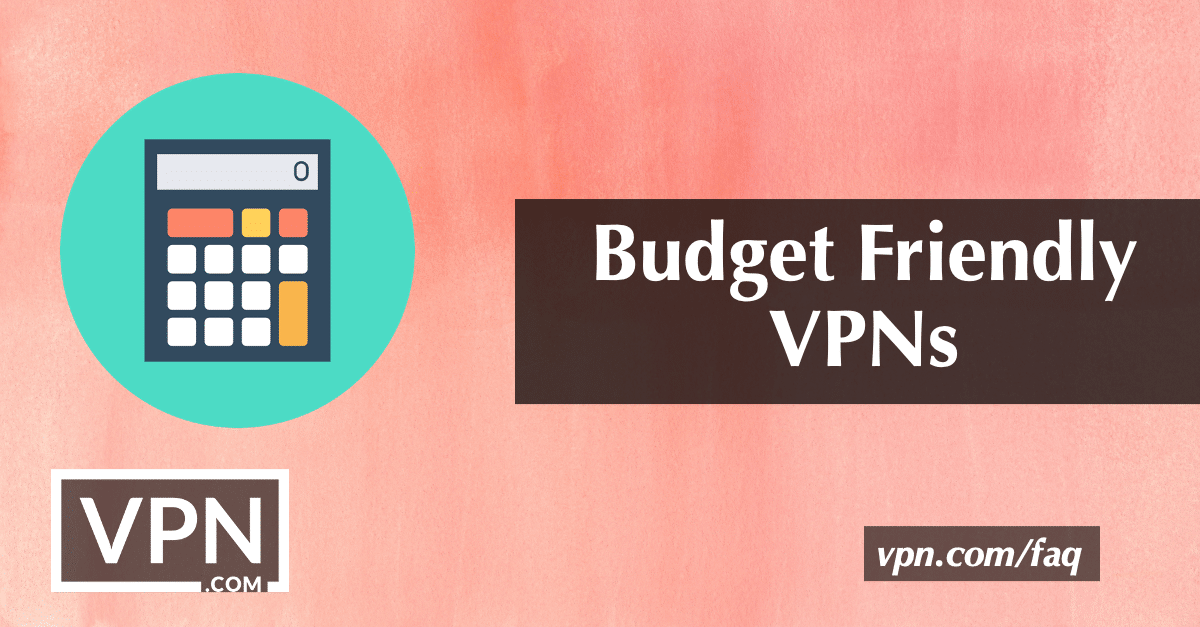 Budget Friendly VPNs