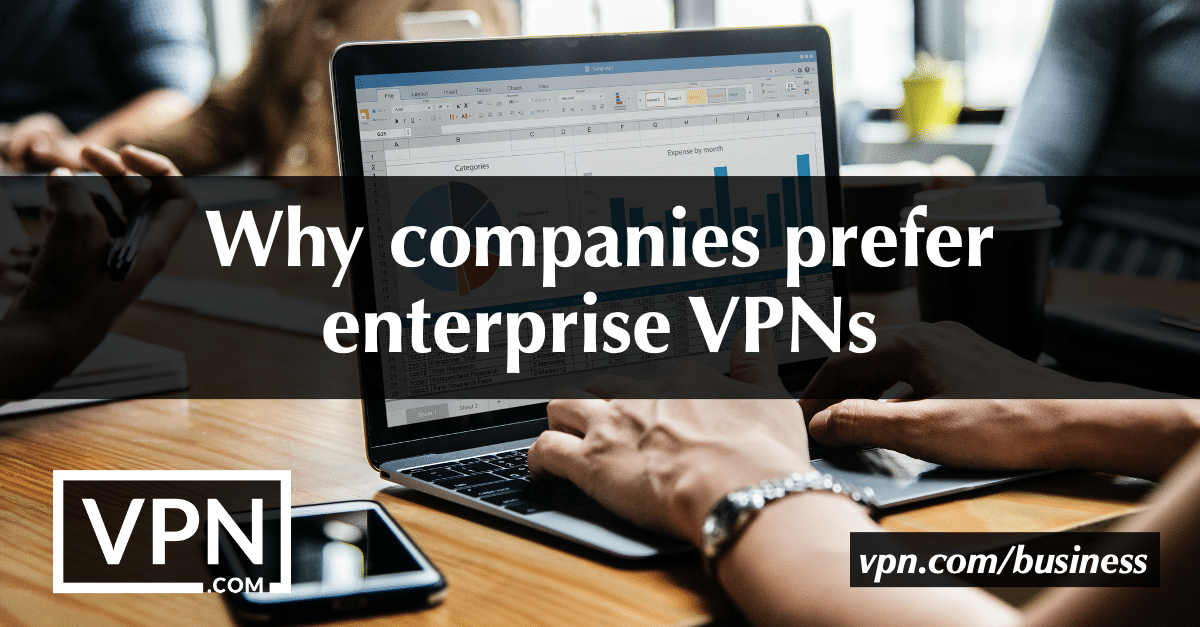 Porque é que as empresas preferem VPN empresariais