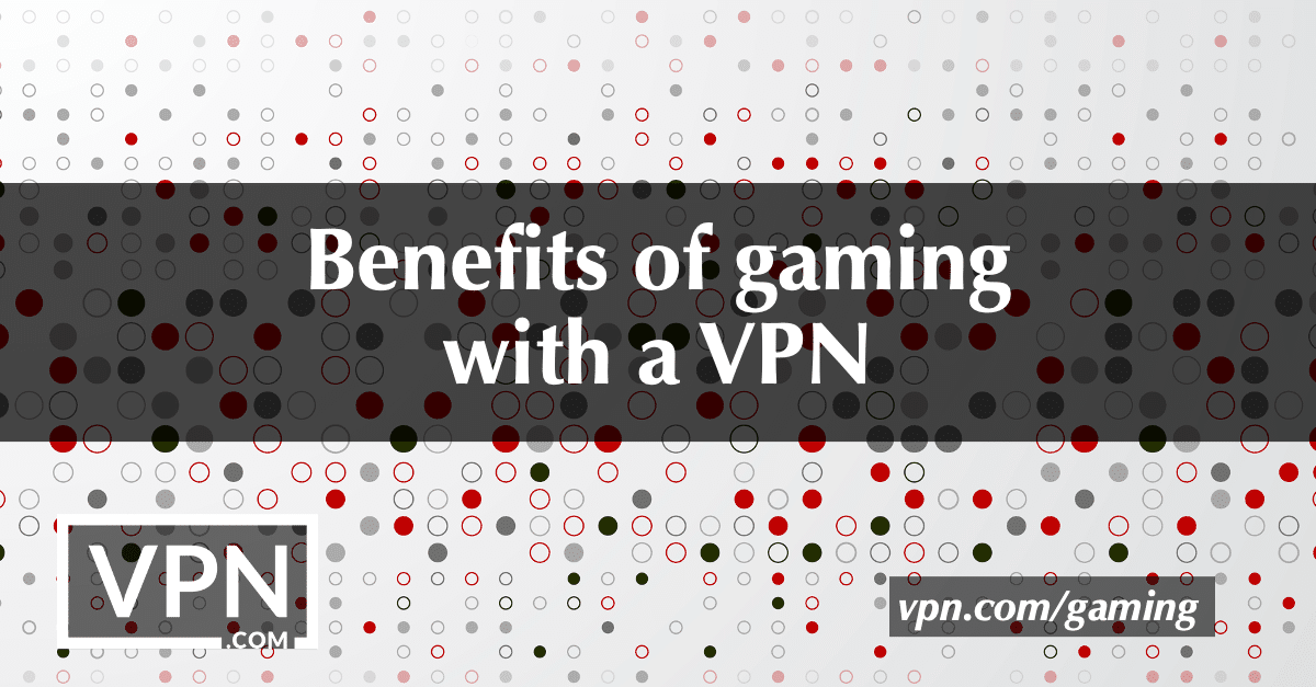 ventajas de jugar con VPN