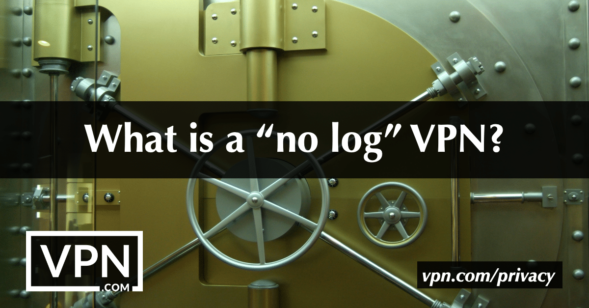 ¿Qué es una VPN "sin registro"?
