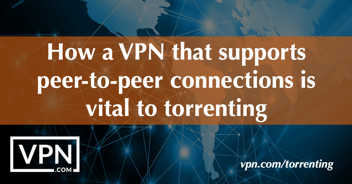 VPN che supporta le connessioni peer-to-peer