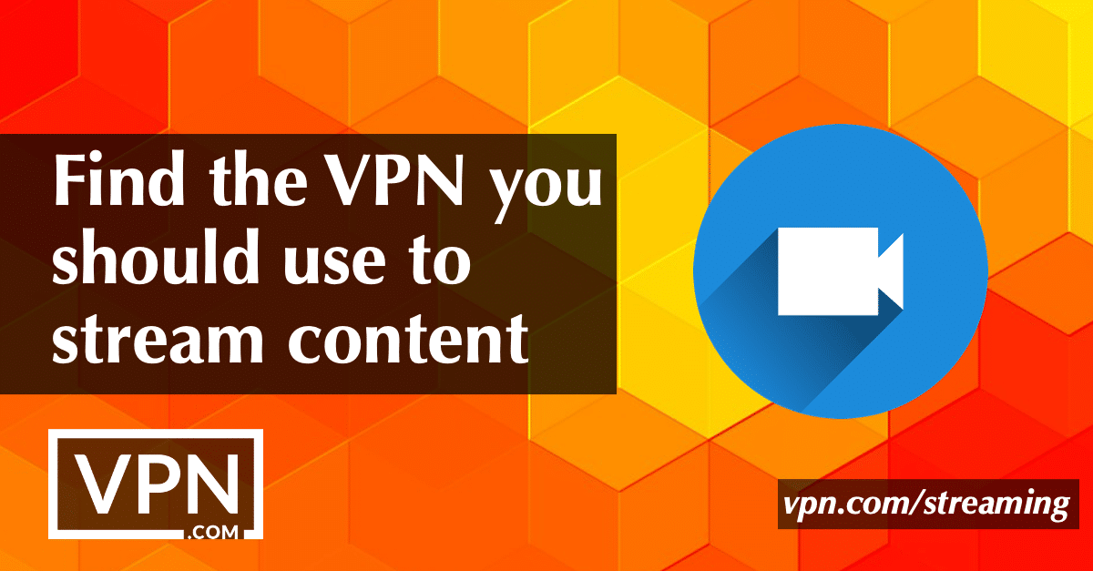 Encuentra la mejor VPN para streaming de contenidos
