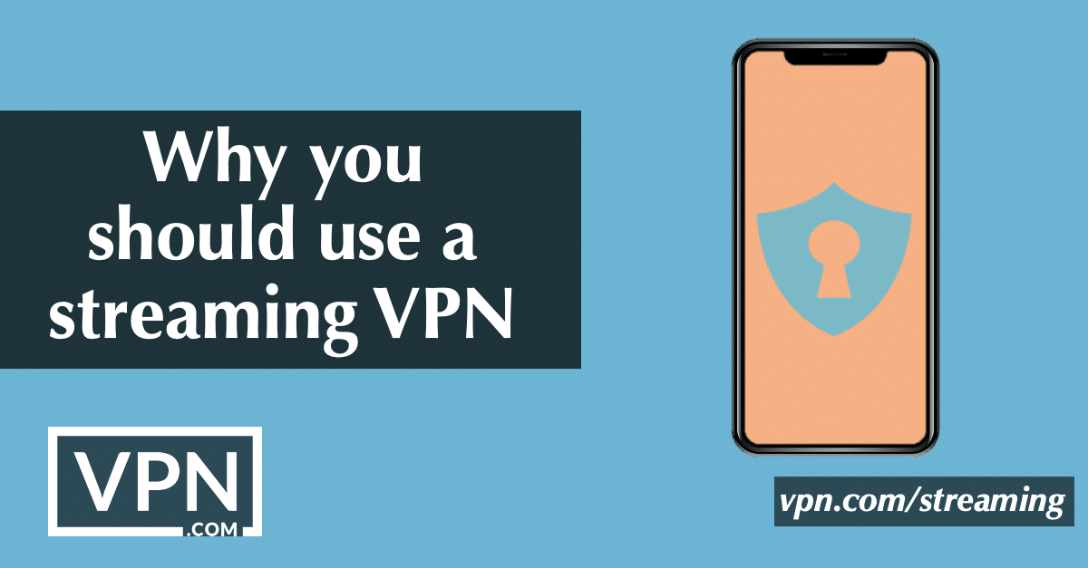 Why you should use a streaming VPN