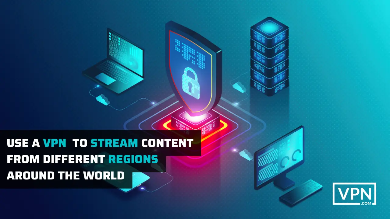 picture is telling how you can improve your streaming content by using a vpn 