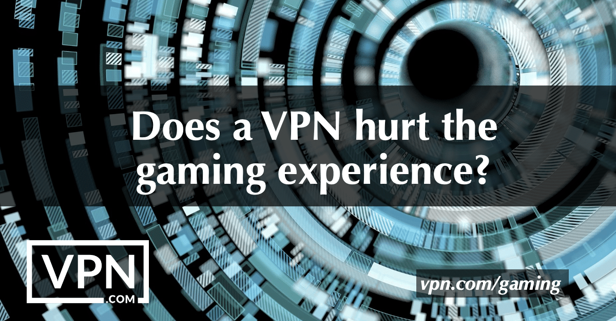 ¿Perjudica una VPN a la experiencia de juego?