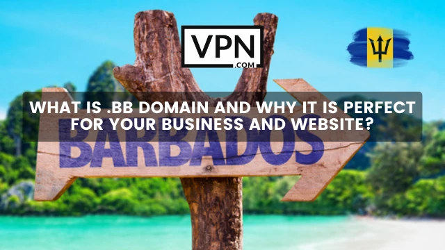 The text in the image says, what is .bb domain name and why it is perfect and background shows a Barbados sign board with flag