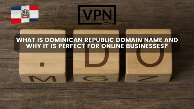 The text in the image says, what is Dominican Domain Name and why it is perfect and background image suggest 3 blocks on which .do domain is written