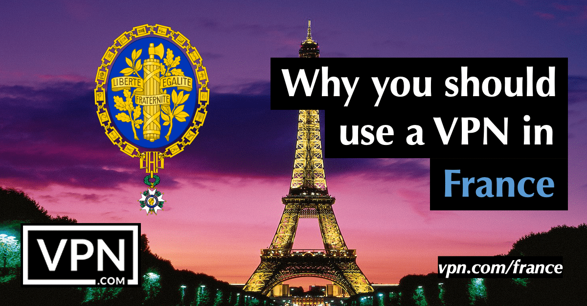 Why you should use a VPN in France