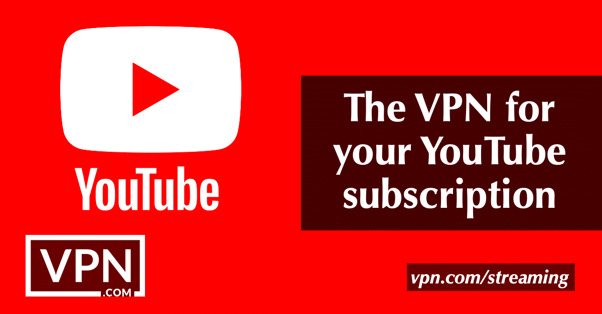 The VPN for your Youtube subscription