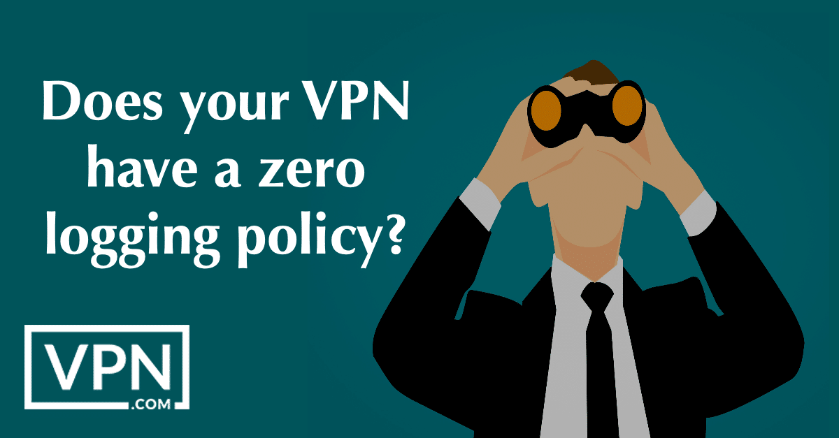 A sua VPN tem uma política de registo zero
